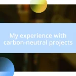 My experience with carbon-neutral projects