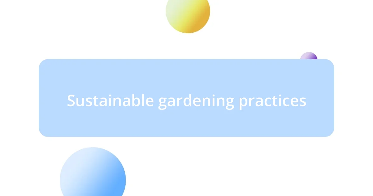 Sustainable gardening practices