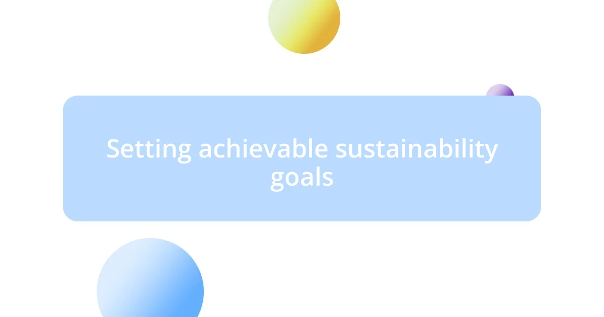 Setting achievable sustainability goals