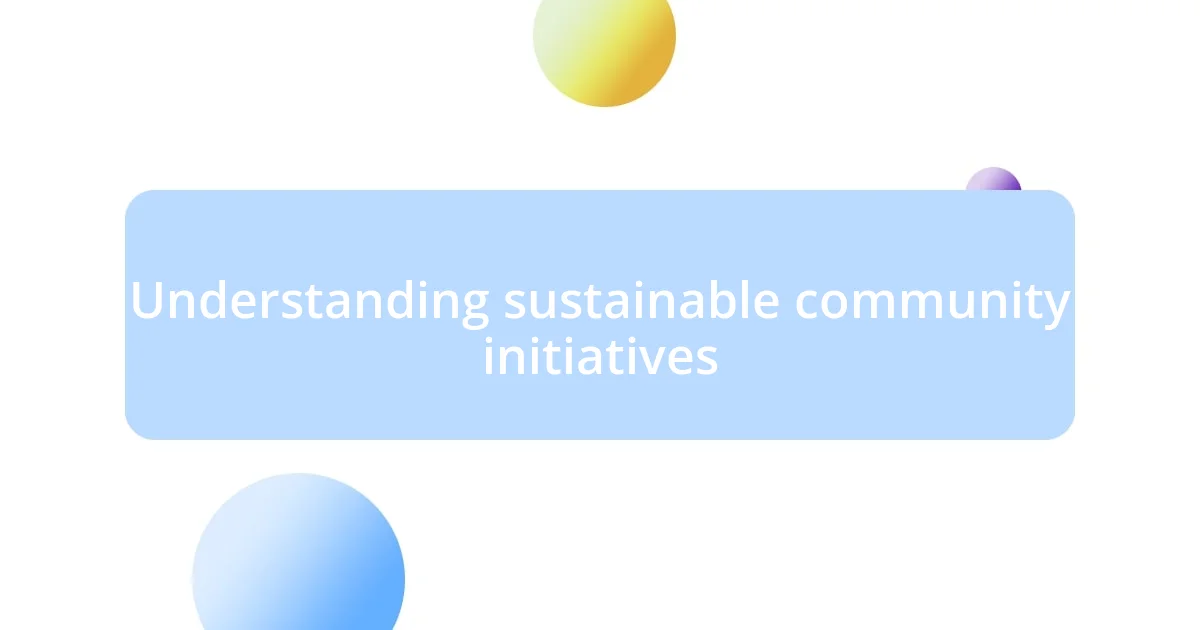 Understanding sustainable community initiatives