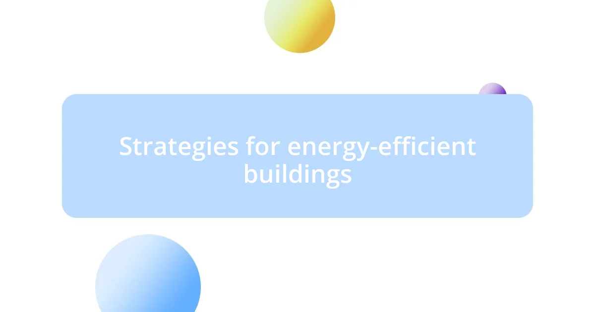 Strategies for energy-efficient buildings